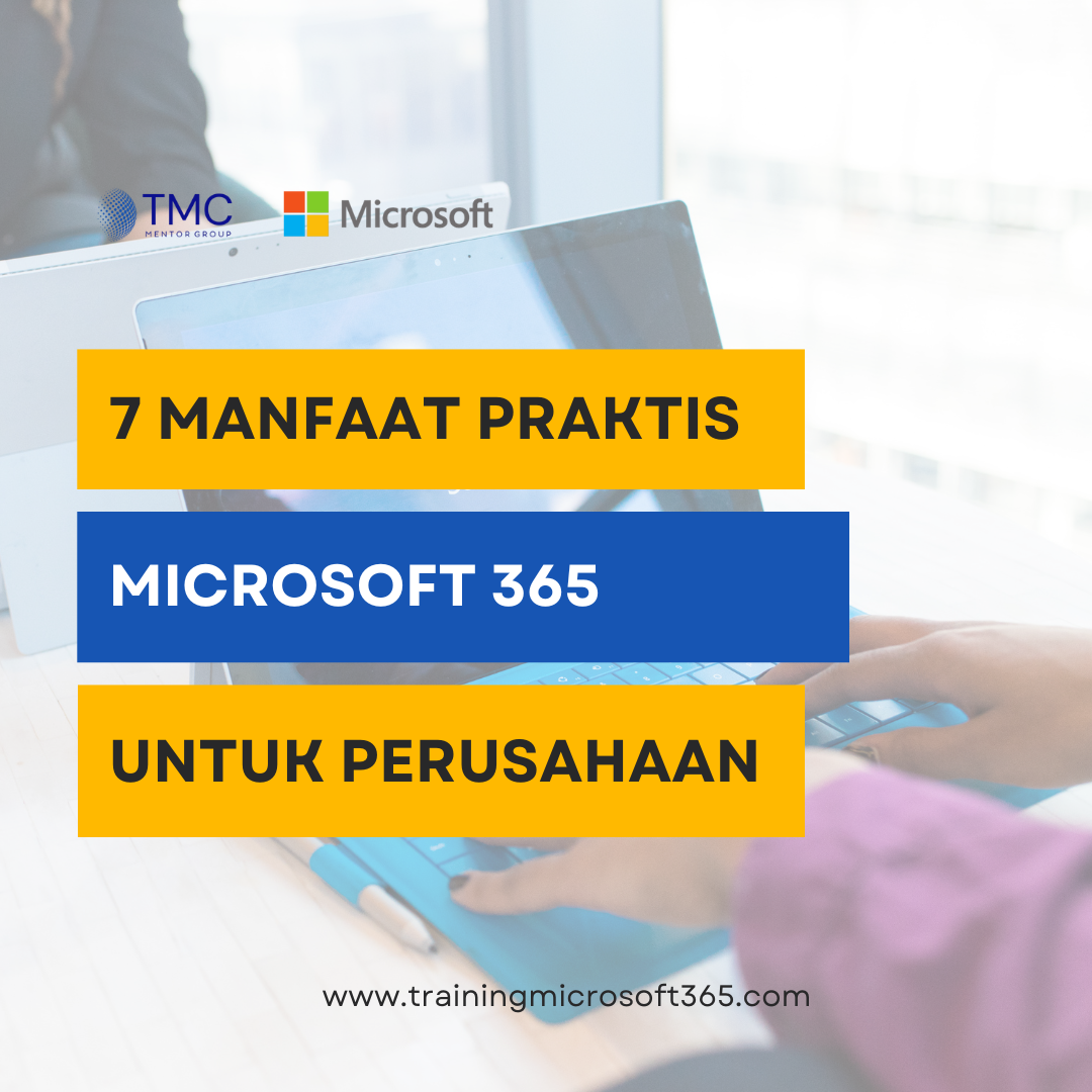 7 Manfaat Praktis Microsoft 365 Bagi Organisasi - Training Microsoft 365